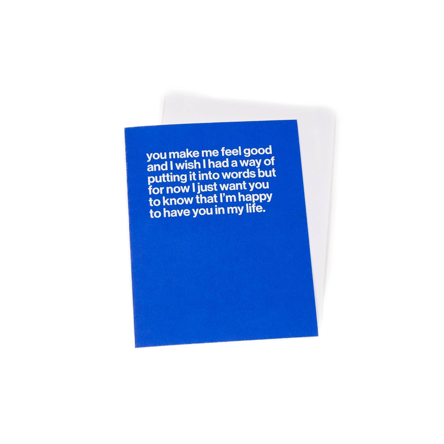 "You make me feel good..." greeting card