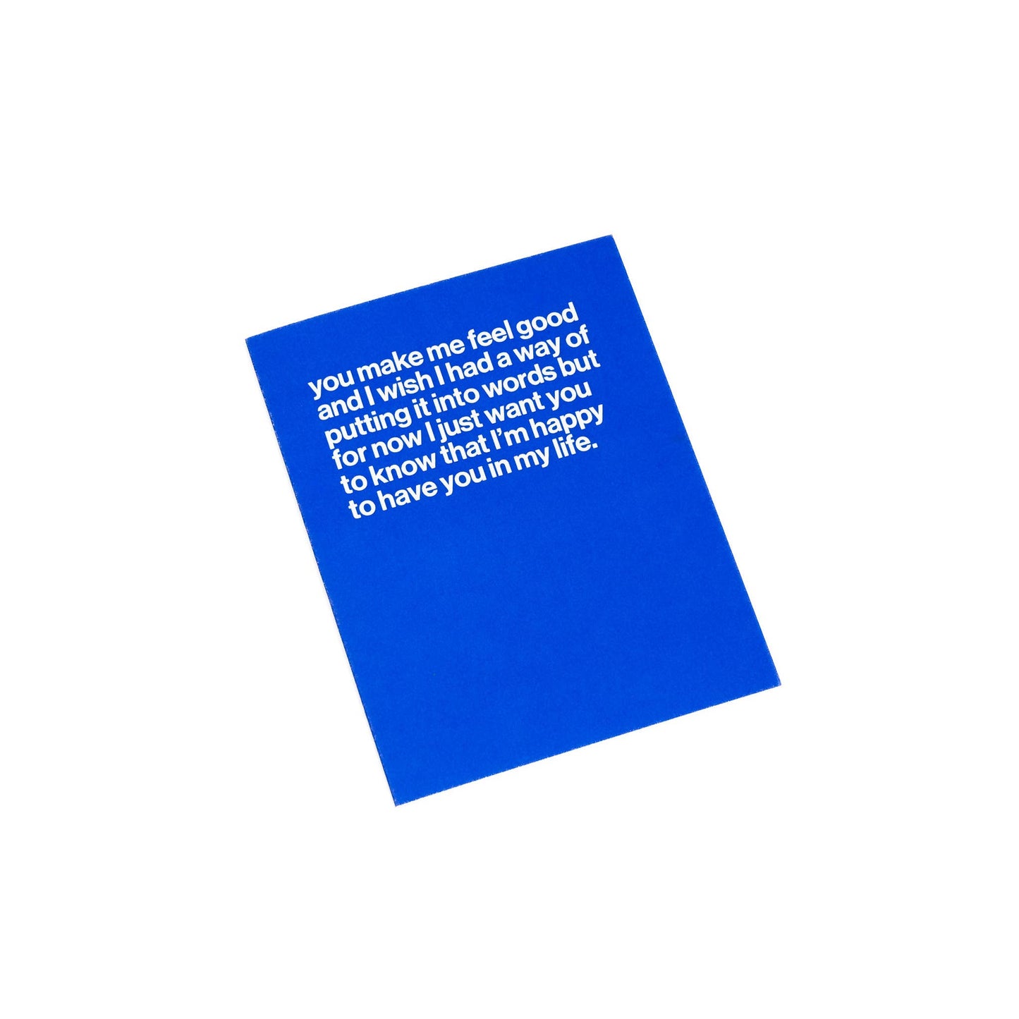 "You make me feel good..." greeting card